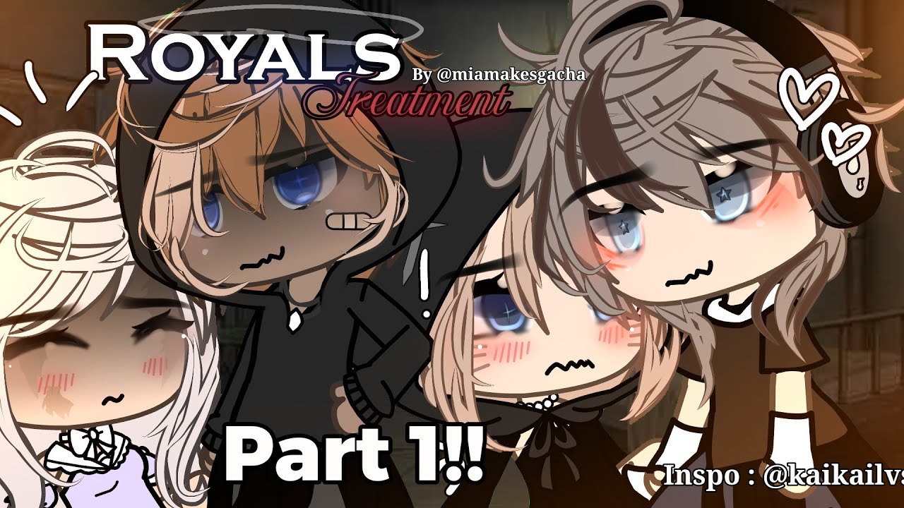 Royals treatment !!,, // glmm // creds to @kaikailvsyou!! 🐾 // tags #nocopyright #gacha #glmm 