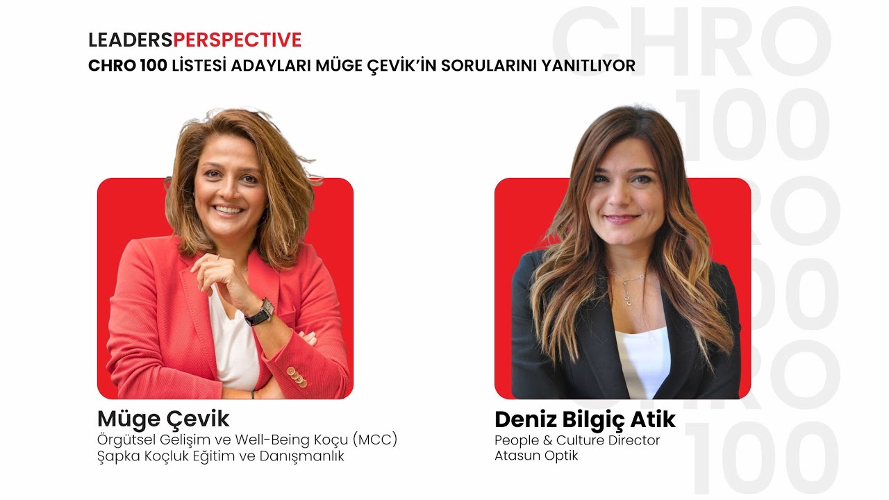 CHRO 100 Listesi adayı, Sayın Deniz Atik, Müge Çevik'in sorularını yanıtlıyor.