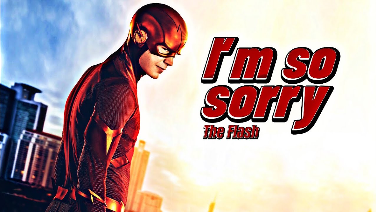 The Flash • I‘m So Sorry