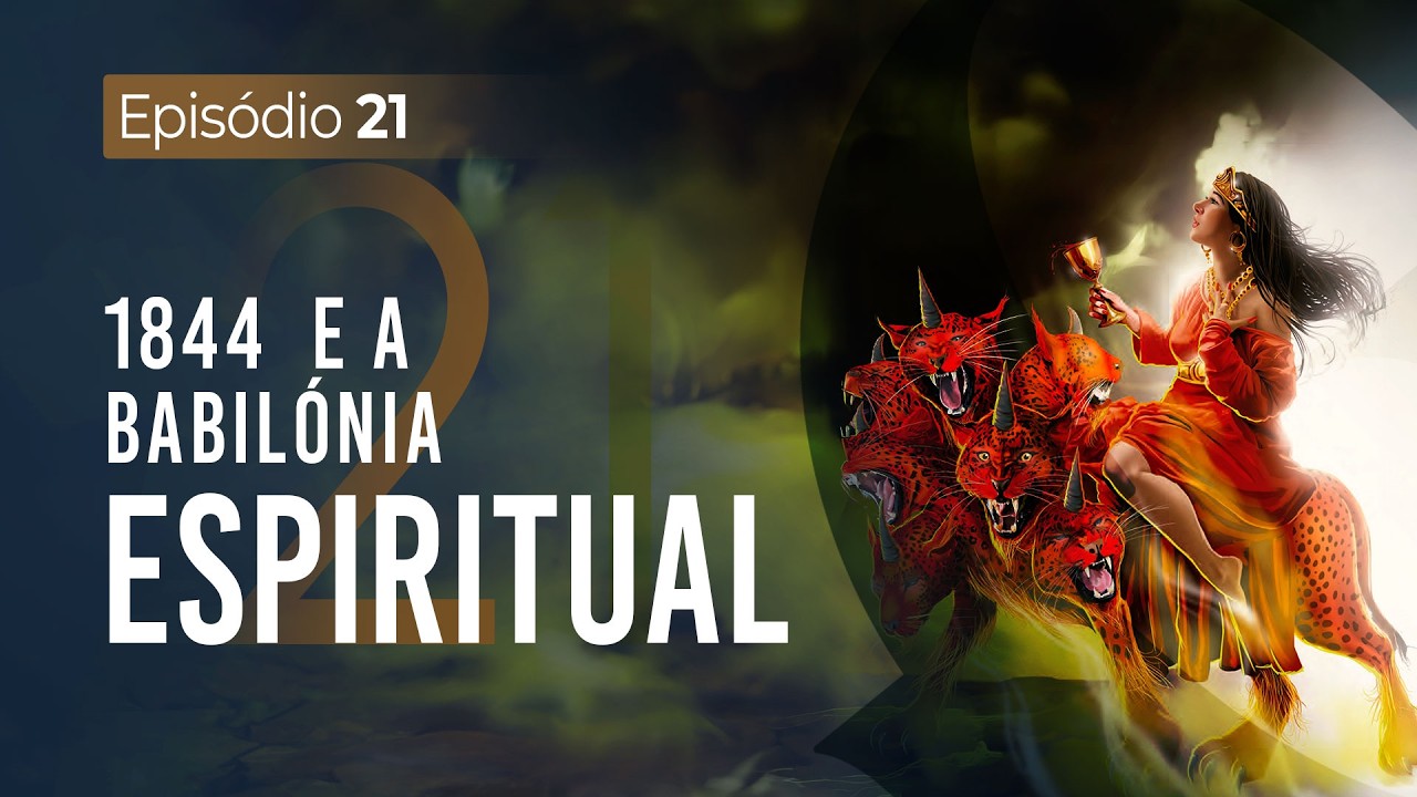 Babilónia Espiritual: A Rejeição da Mensagem - O GRANDE CONFLITO [TE03 EP21] 4K