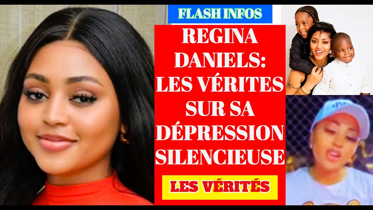 REGINA DANIELS- LES VÉRITES SUR SA DÉPRESSION SILENCIEUSE - #reginadaniel.