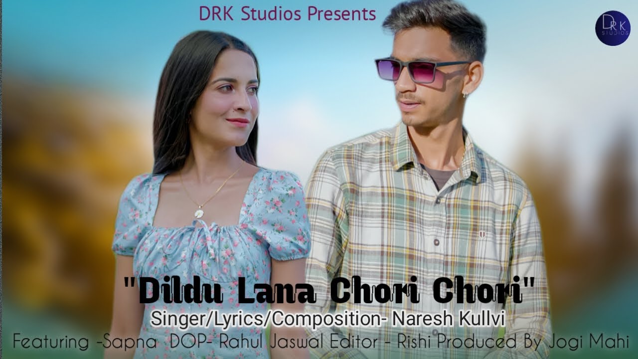Dildu Lana Chori Chori | Naresh Kullvi | Himachali Love Song | 2025 | DRK Studios