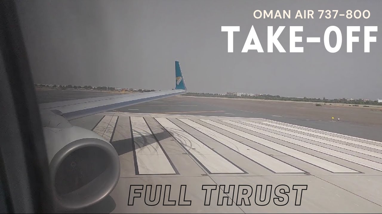 FULL THRUST Take-off at Muscat | Oman Air 737-800 |