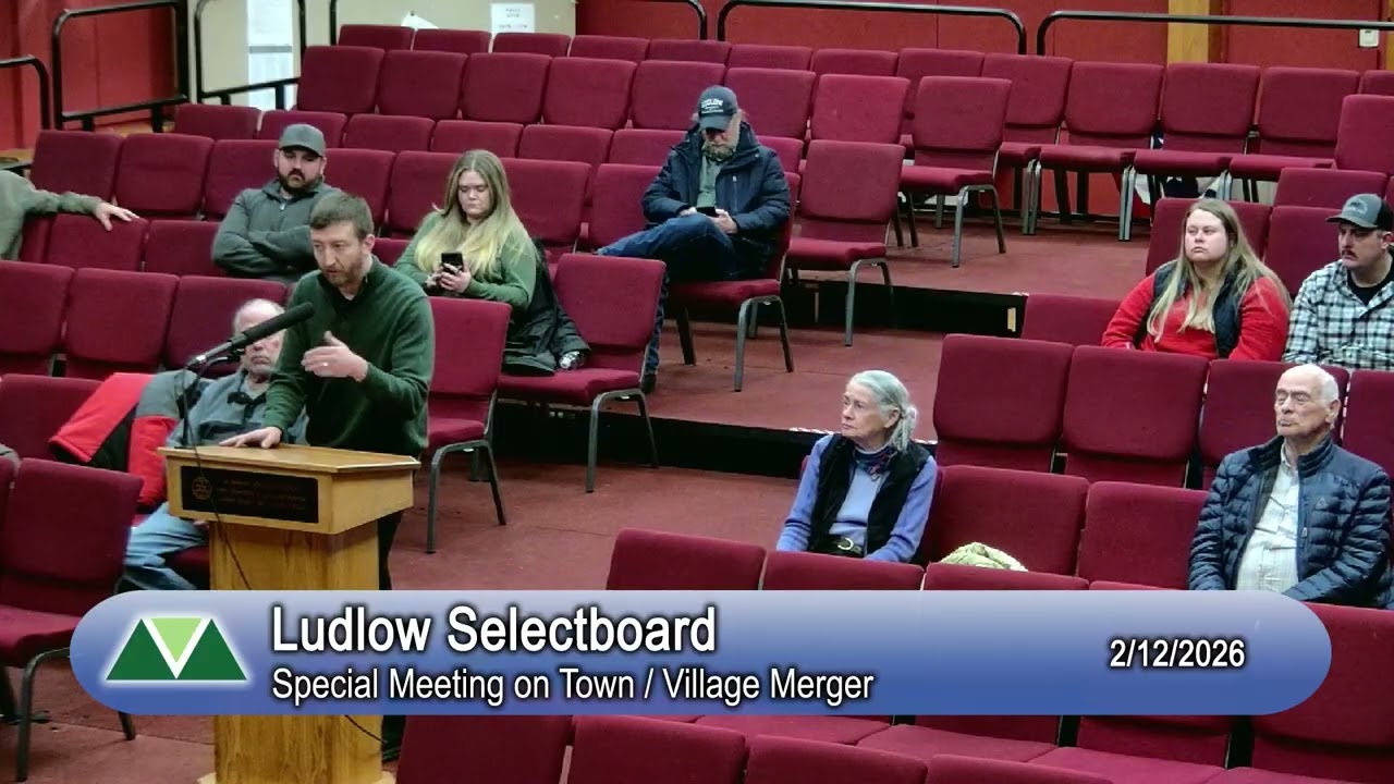 Ludlow Selectboard- Town-Village Merger Public Hearing 2/12/26