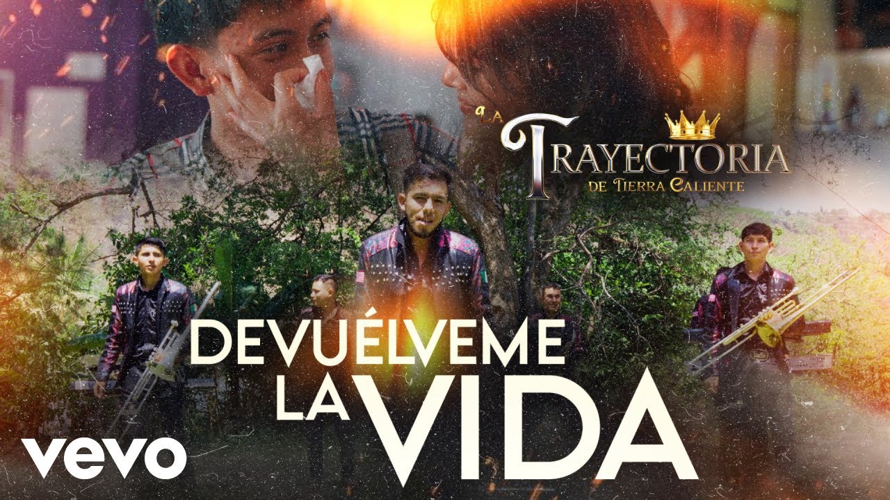 La Trayectoria De Tierra Caliente - Devuélveme La Vida