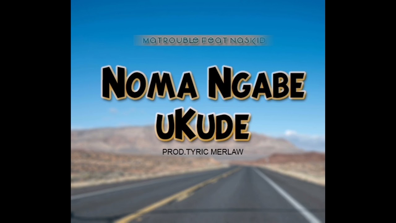 Noma Ngabe uKude_ft_NasKid 