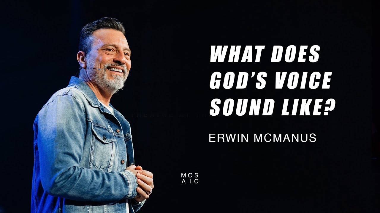 WHAT DOES GOD'S VOICE SOUND LIKE? | Erwin McManus