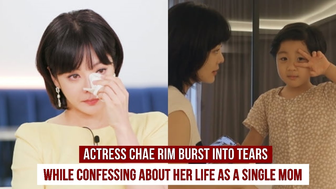 Actress Chae Rim burst into tears while confessing about her life as a single mom
