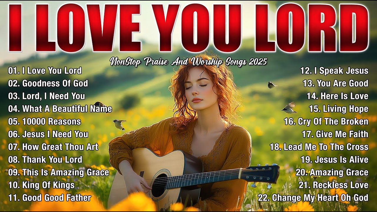 Best Morning Worship Songs Playlist 2025 - Best Praise And Worship Songs 2025 - I Love You Lord