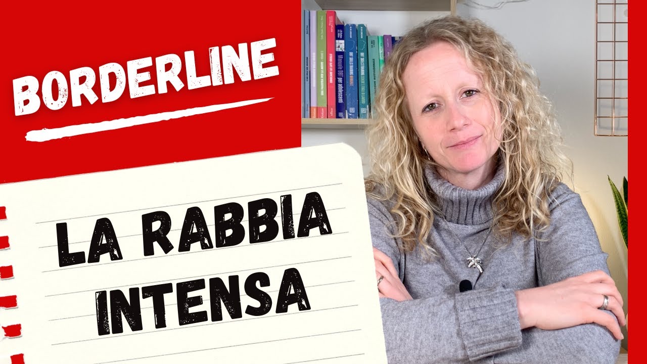DISTURBO BORDERLINE e RABBIA INTENSA: è possibile fare qualcosa? Come imparare a gestire la rabbia