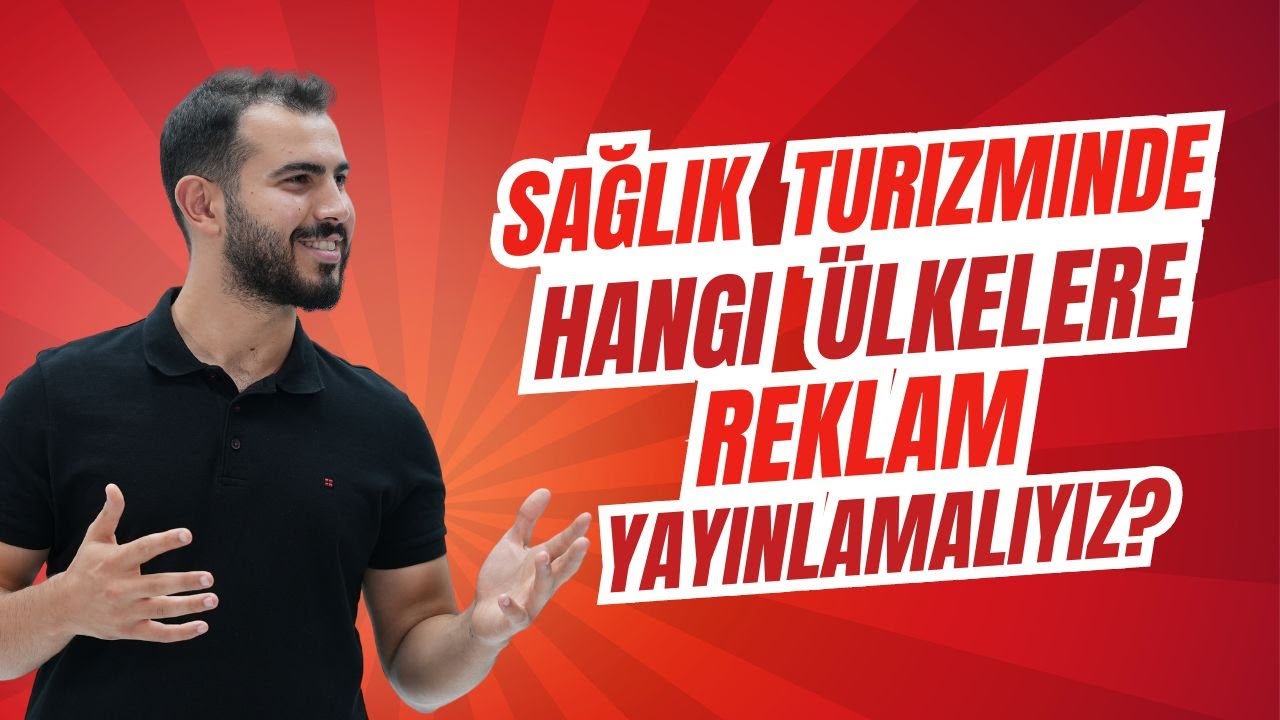 Sağlık Turizmi Reklamlarında Hangi Ülkeleri Tercih Etmeliyiz | Rakip Analizi Nasıl Yapılır?