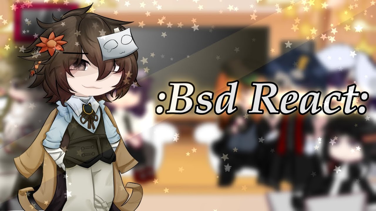 •Bsd react to Dazai• ||gcrv||bungo stray dogs||