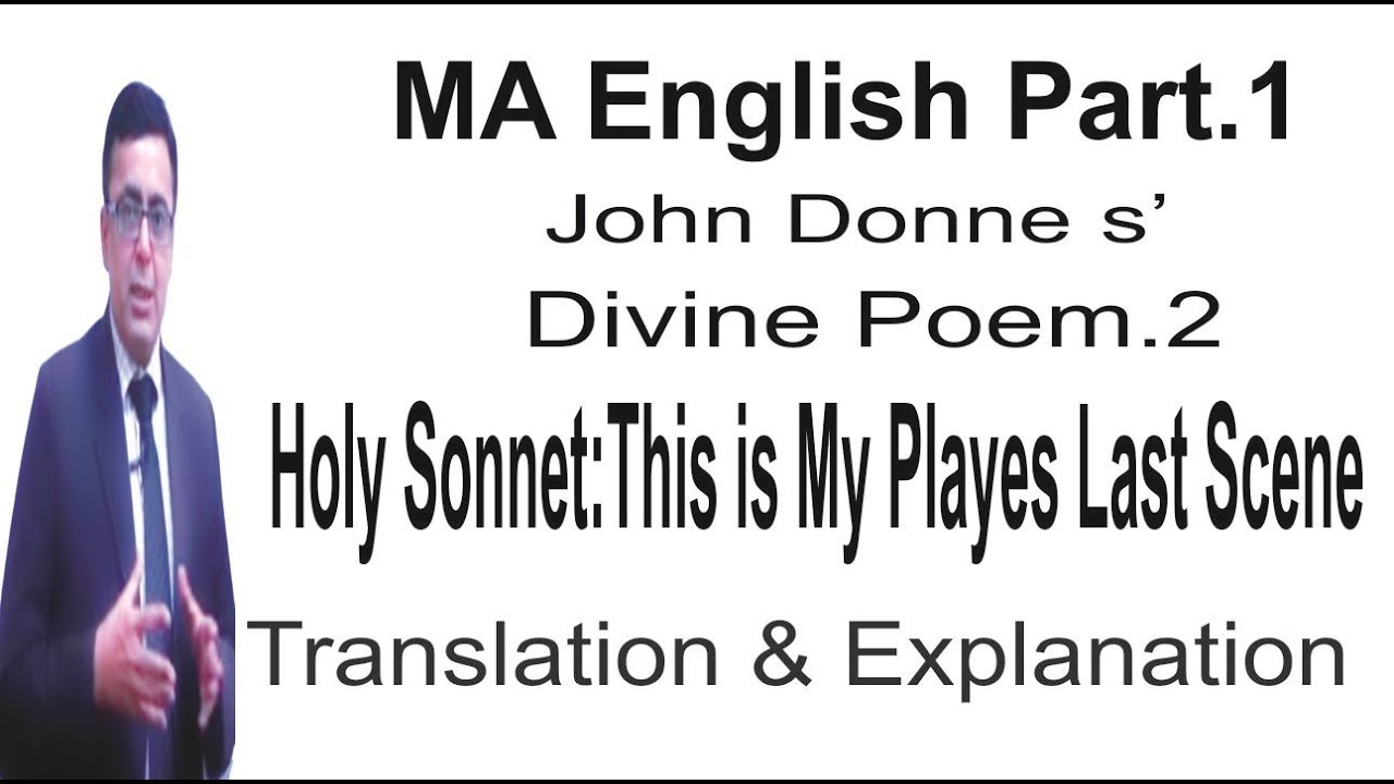 MA English Part.1 Donne s' Divine Poem.2 This is My Playes Last Scene-Translation & Explanation