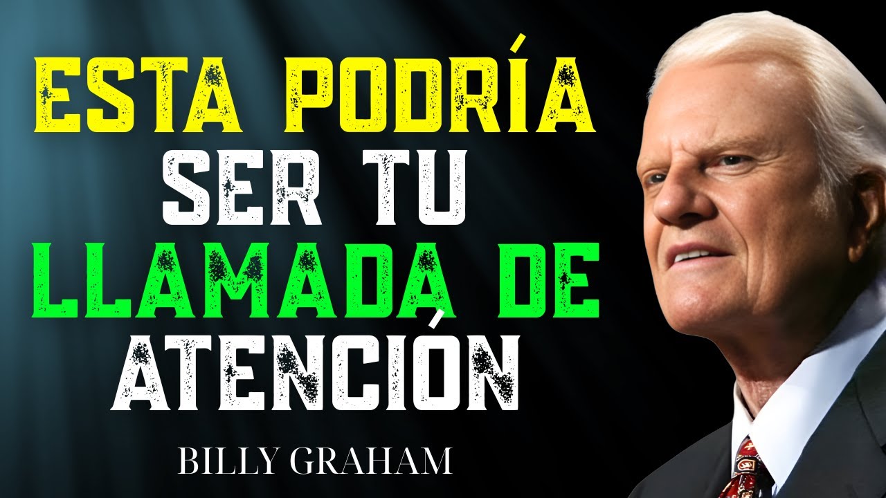Esta Podría Ser Tu Llamada de Atención: Escucha Antes De Que Sea Demasiado Tarde | Billy Graham