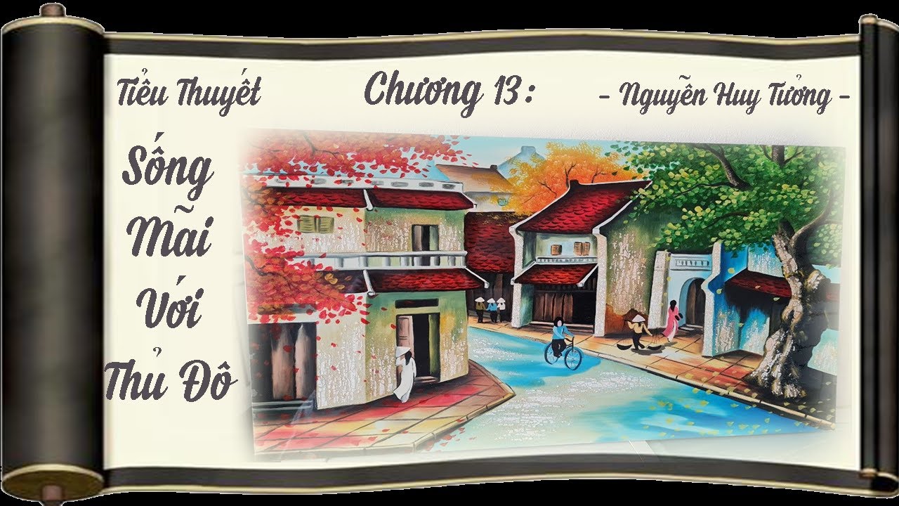 Tiểu Thuyết: Sống Mãi Với Thủ Đô _ Phần 5/8 _ Nhà Văn Nguyễn Huy Tưởng.