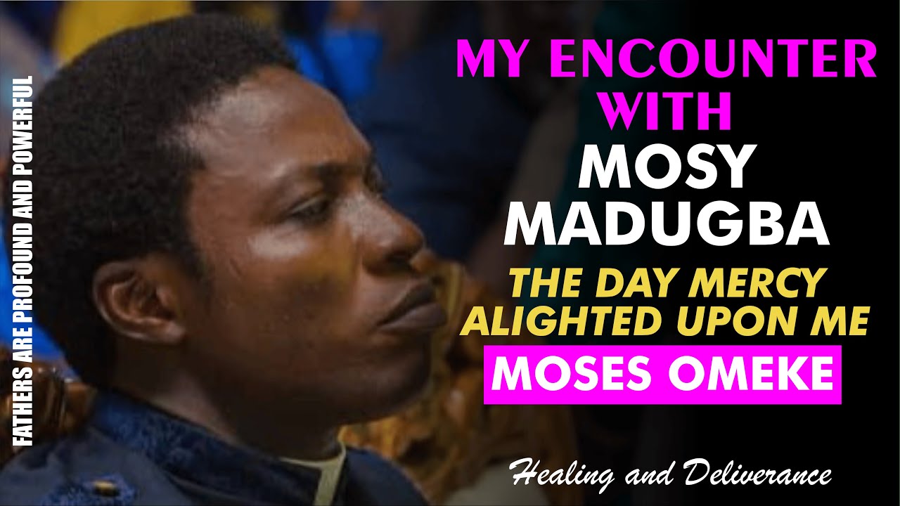 ENCOUNTERS THAT UPLIFTED ME (WITH MY FATHER MOSY MADUGBA) - MOSES OMEKE