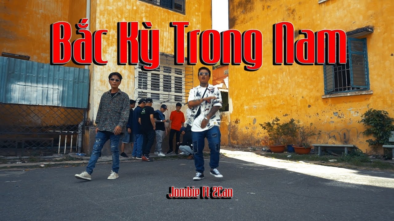 [OFFICIAL MV] BẮC KỲ TRONG NAM - Jombie Ft 2Can (G5R x MC House)