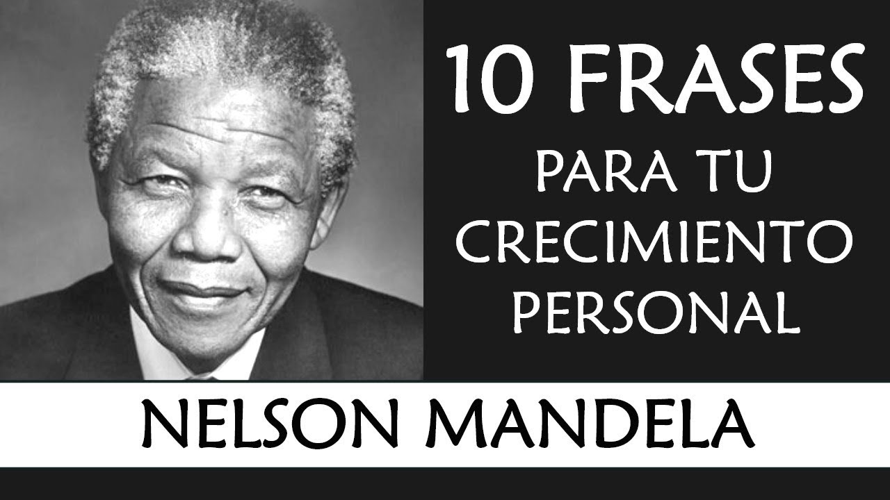 10 Frases de Nelson Mandela IMPRESCINDIBLES en tu Crecimiento Personal