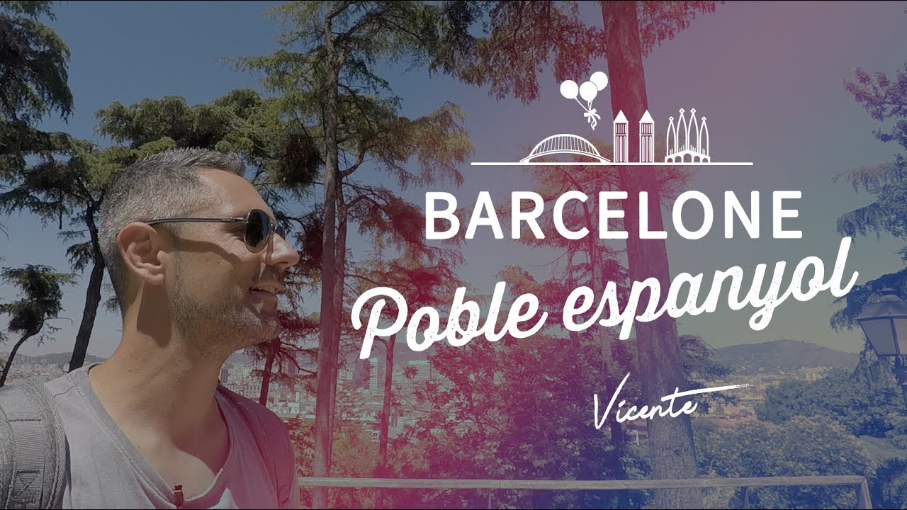 🇪🇸 VISITER BARCELONE | LE POBLE ESPANYOL