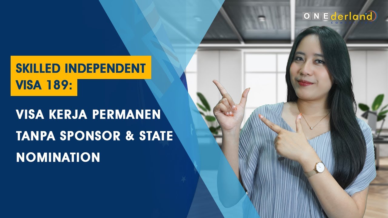 Skilled Independent Visa 189: Visa Kerja Permanen Tanpa Sponsor & State Nomination!
