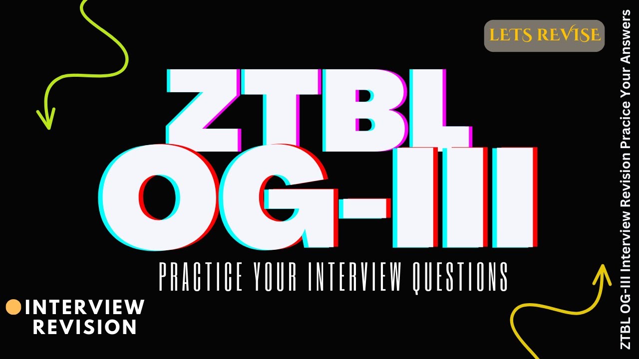 ZTBL OG 3 Interviews | Revise Interview Questions | Practice Your Interview | GOOD LUCK
