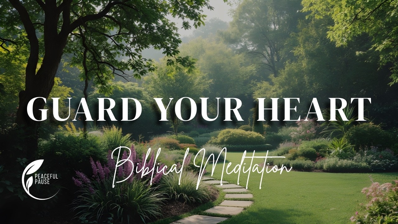 Guard Your Heart in God: Finding Peace in a Noisy World | Christian Meditation for inner peace