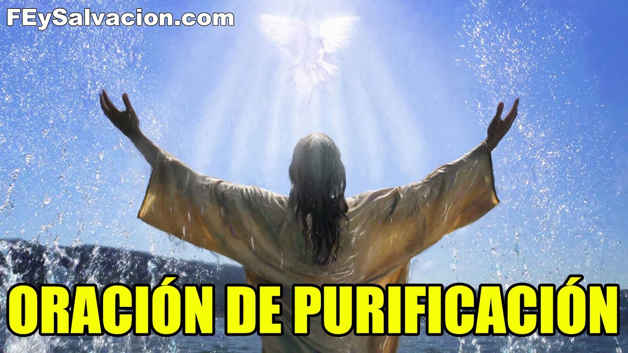ORACI&Oacute;N de PURIFICACI&Oacute;N (protecci&oacute;n cuando se ora por los dem&aacute;s) | Fe y Salvaci&oacute;n