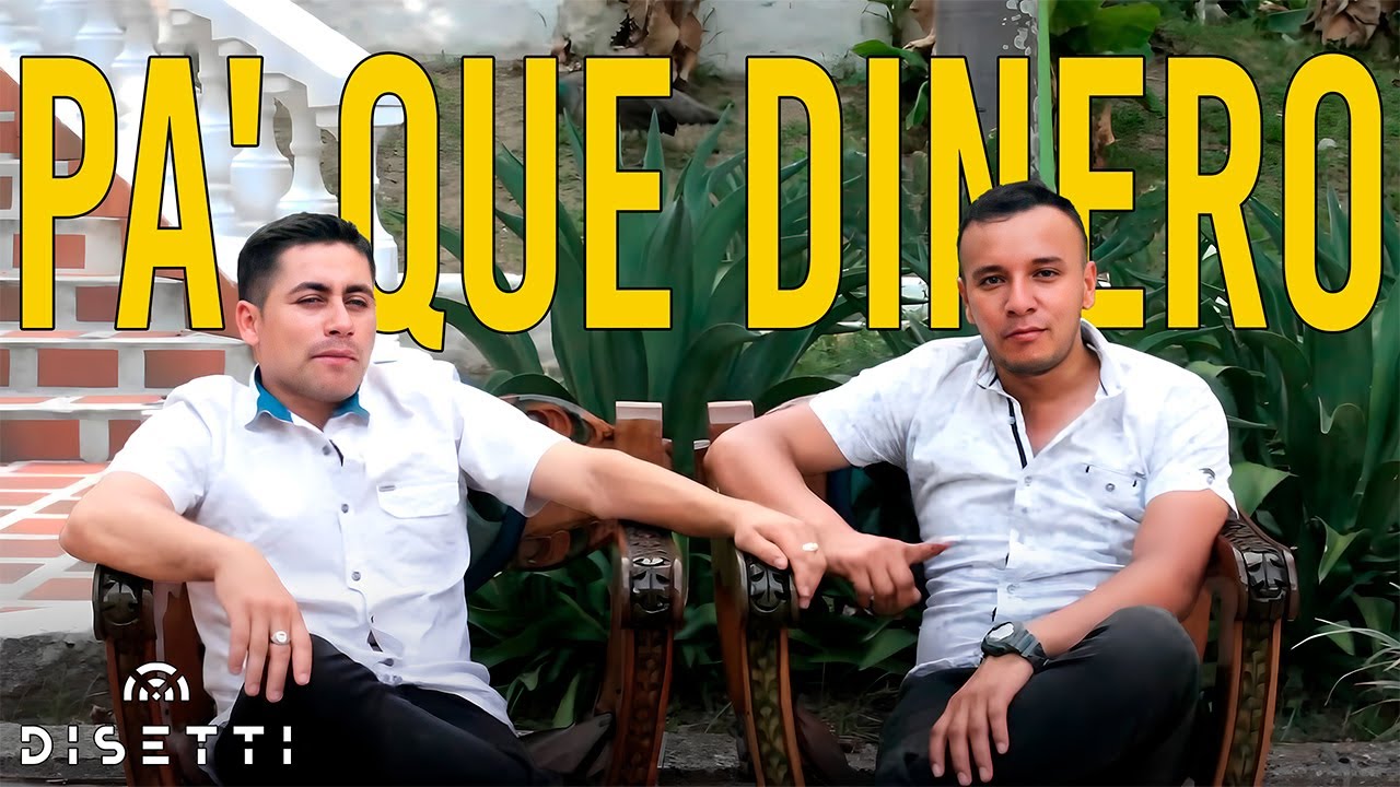 Esteban Y Wilson - Pa' Que Dinero (Video Oficial)