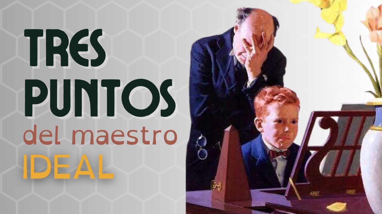 Los TRES PUNTOS del MAESTRO IDEAL de PIANO