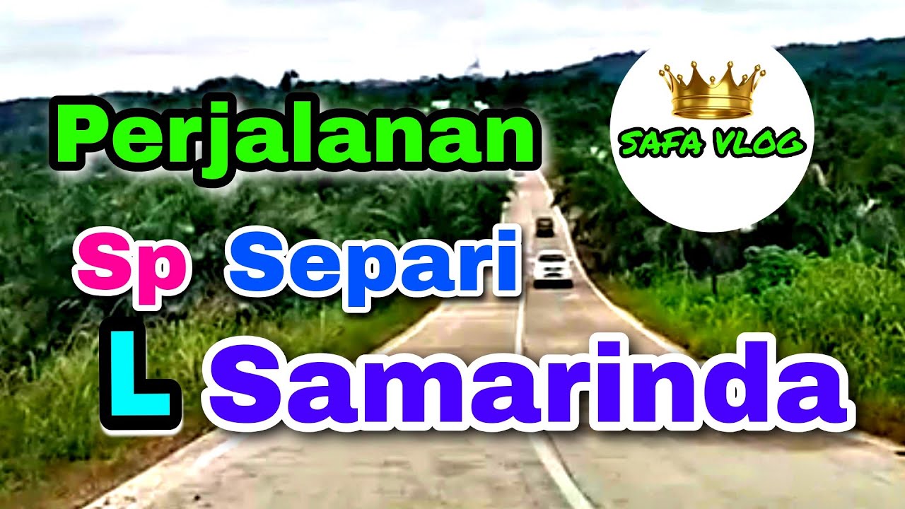 Perjalanan Sp Separi L Samarinda Part 1