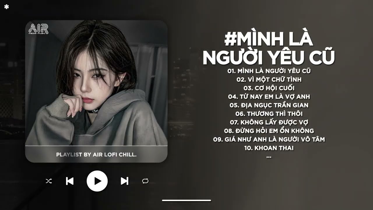 Mình Là Người Yêu Cũ Lofi - Ai Làm Em Khóc Nữa Rồi TikTok - Nhạc Chill 2025 | Nhạc Lofi Buồn TikTok