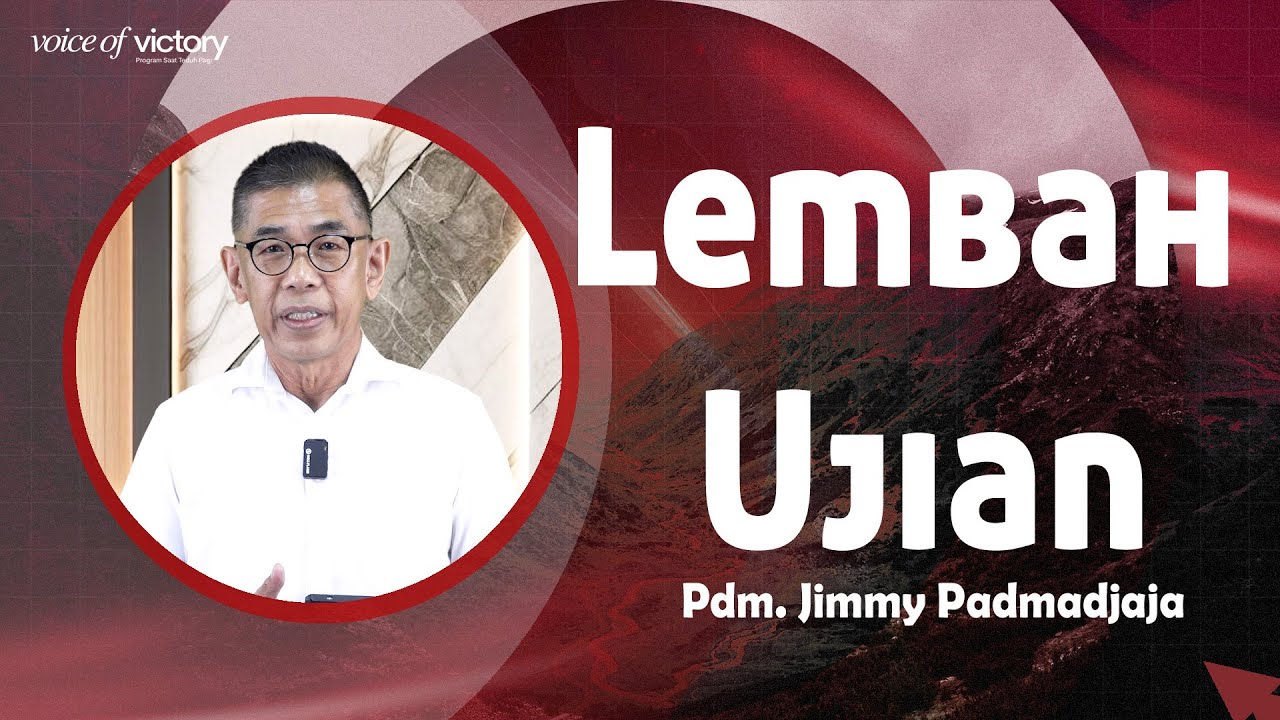 Voice Of Victory - Lembah Ujian - Pdm. Jimmy Padmadjaja