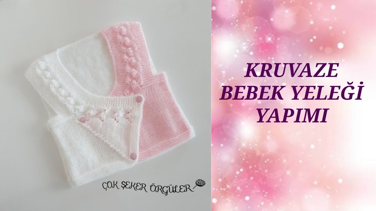 KRUVAZE BEBEK YELEĞİ YAPIMI