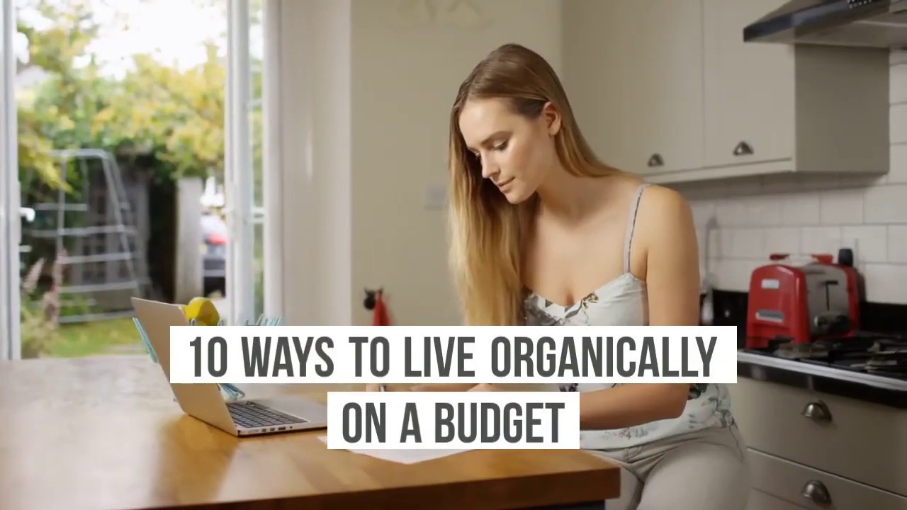 10 Ways To Live Organically On A Budget