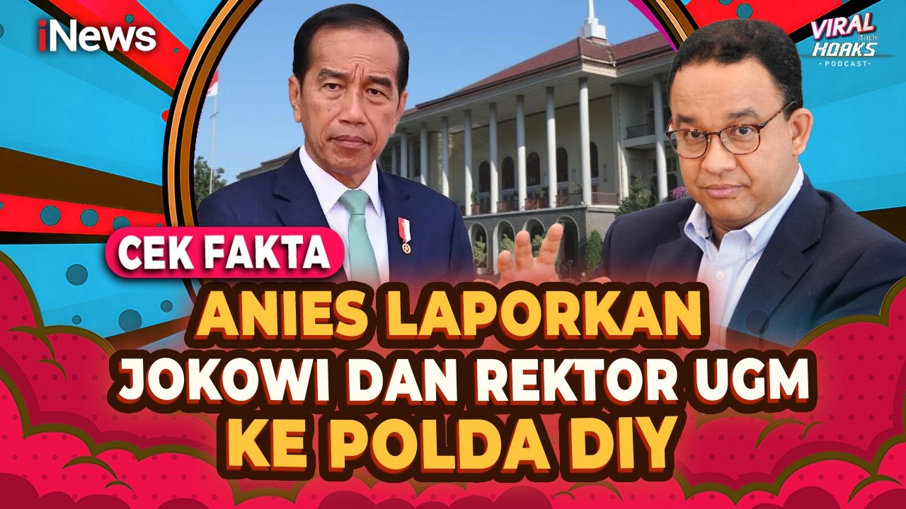 Benarkah Anies Laporkan Jokowi dan Rektor UGM ke Polda DIY? Cek Fakta | Viral tapi Hoaks