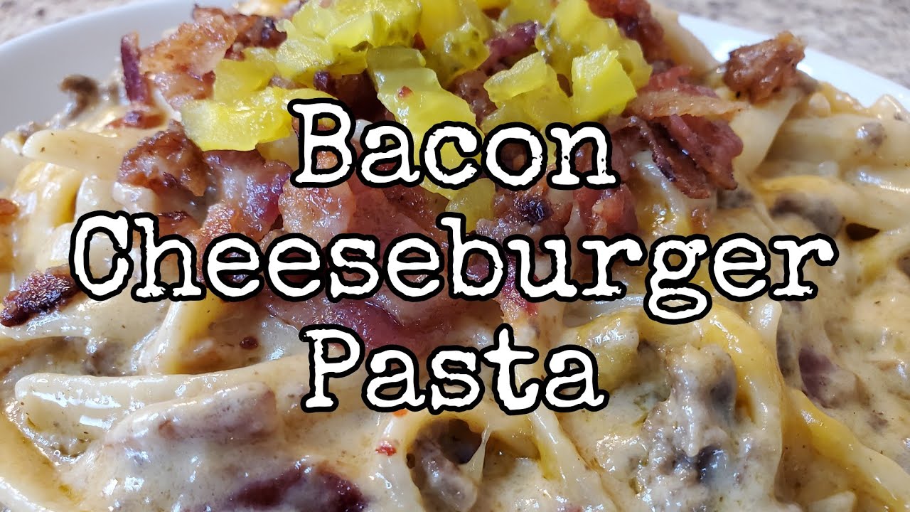 Bacon Cheeseburger Pasta