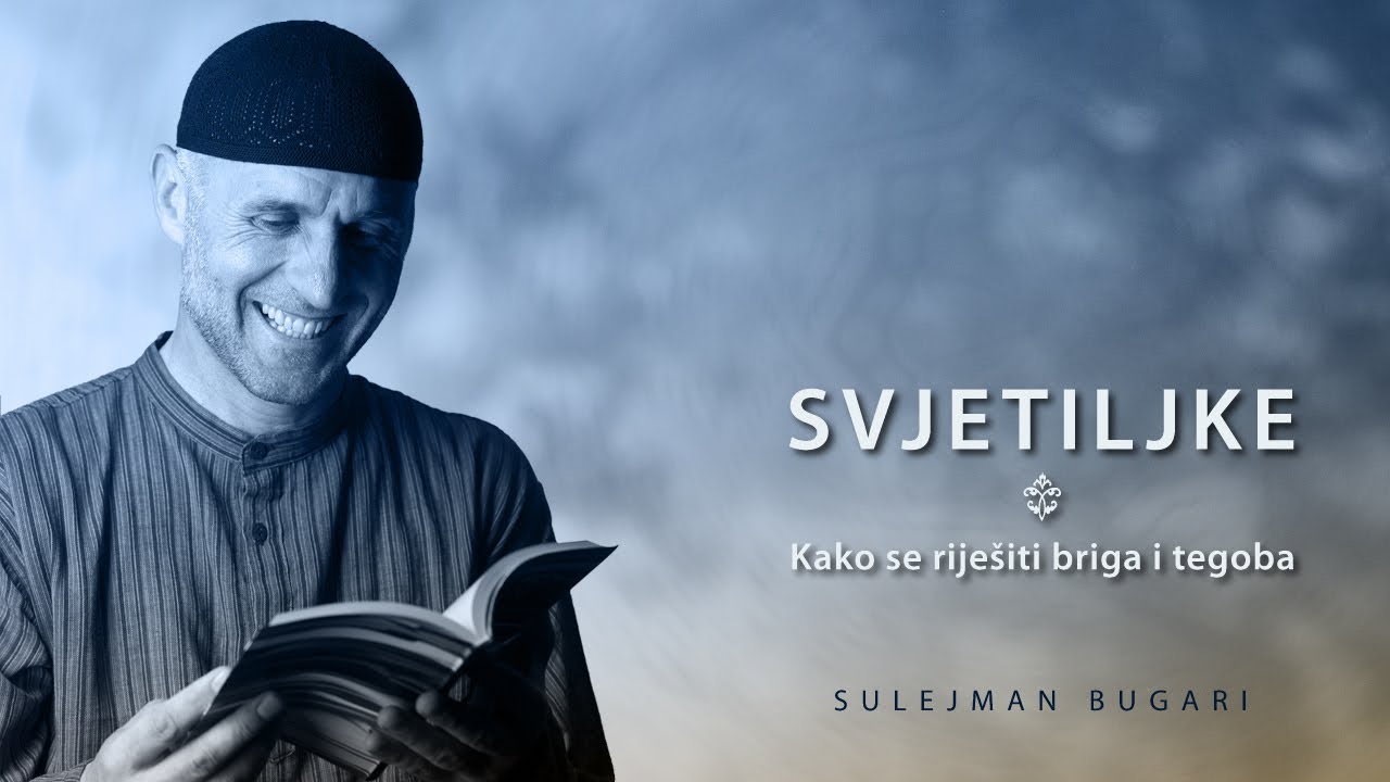 Svjetiljke (20) - Kako se riješiti briga i tegoba - Sulejman Bugari
