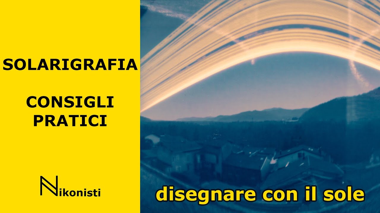 Solarigrafia, consigli pratici per realizzare immagini uniche