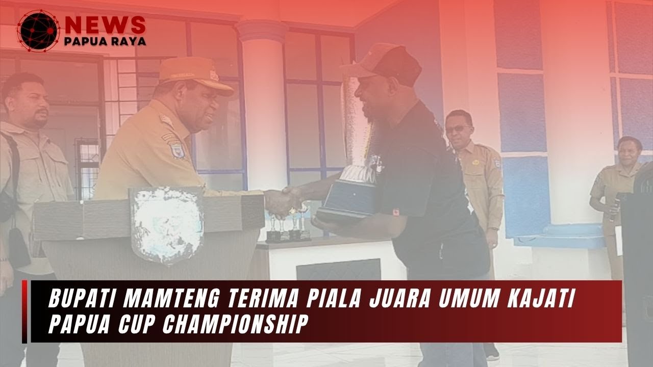 NEWS PAPUA RAYA - BUPATI MAMTENG TERIMA PIALA JUARA UMUM KAJATI PAPUA CUP CHAMPIONSHIP