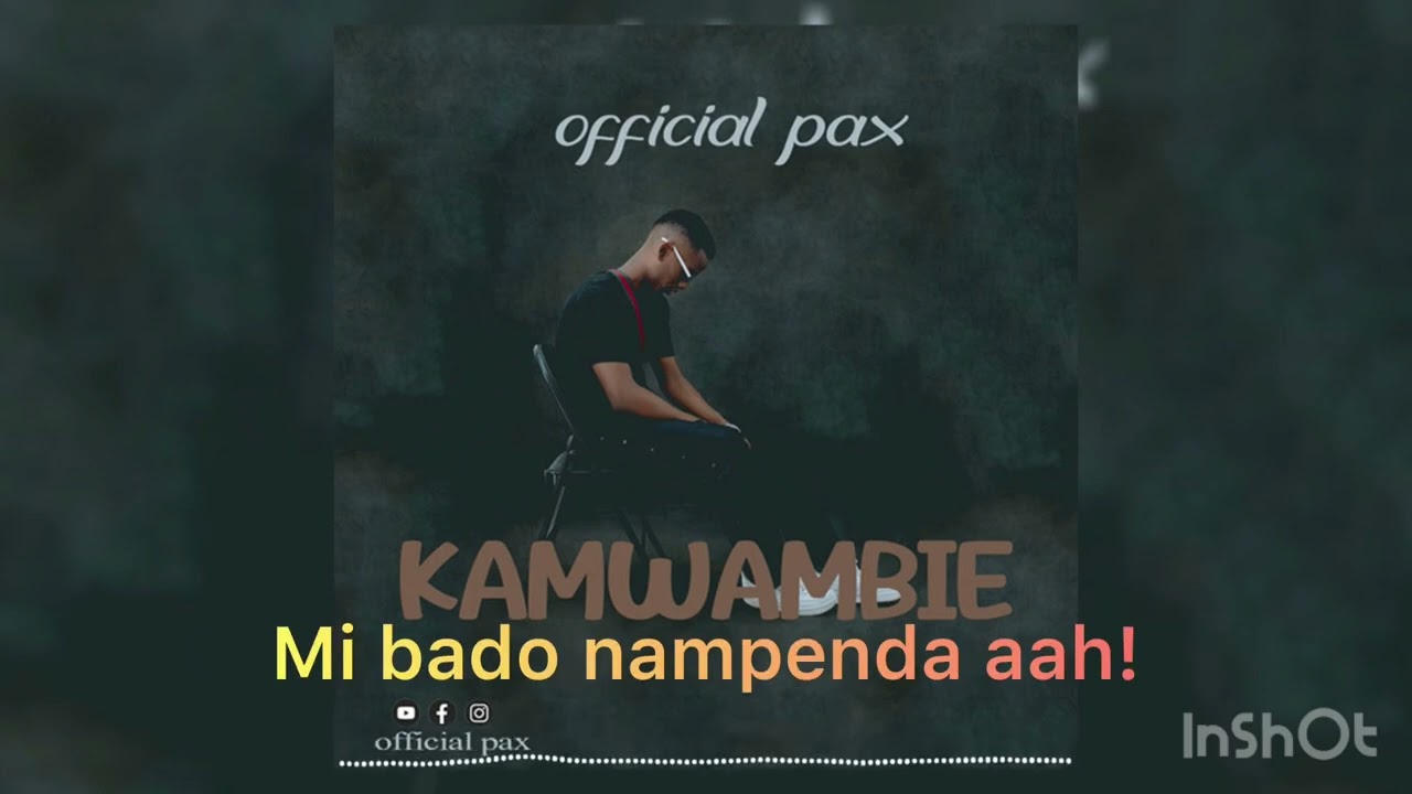 Official Pax - Kamwambie (Official lyric Video)