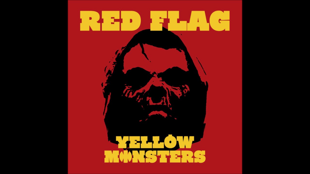 Red Flag - Yellow Monsters
