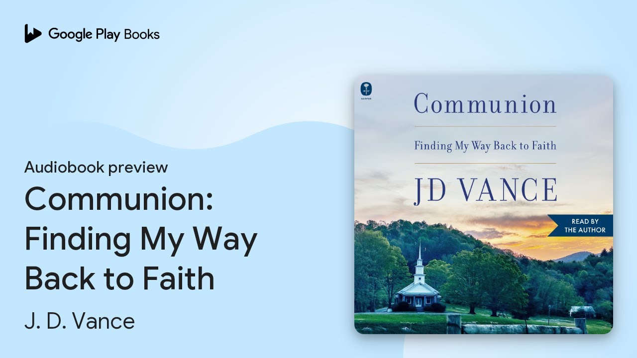 Communion: Finding My Way Back to Faith by J. D. Vance &middot; Audiobook preview