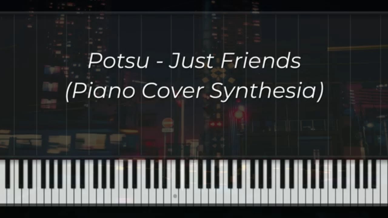 Potsu - Just Friends (Piano Cover Synthesia)