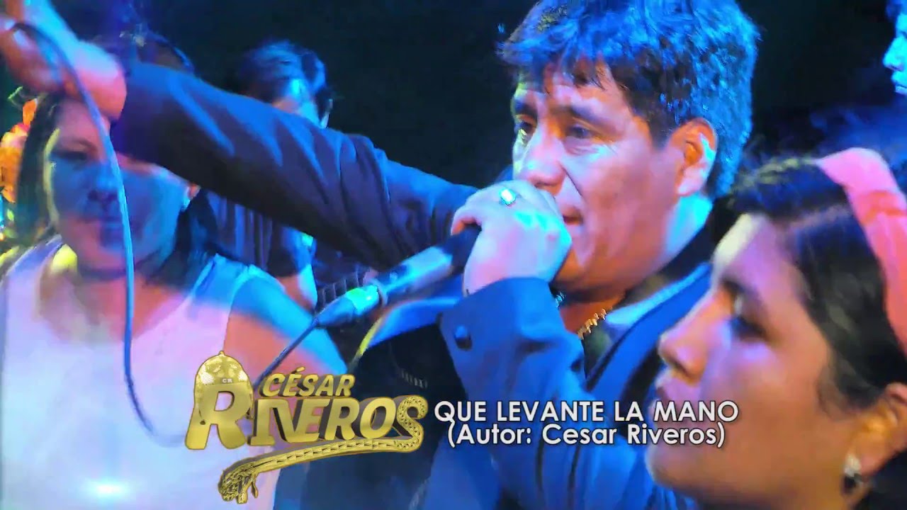 QUE LEVANTE LA MANO - CESAR RIVEROS (ANIVERSARIO 2016) ALBERT PRODUCCIONES