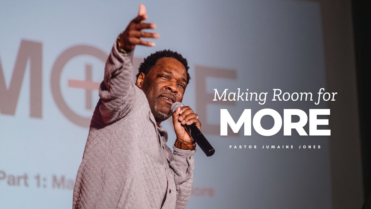Making Room for More | Pastor Jumaine Jones