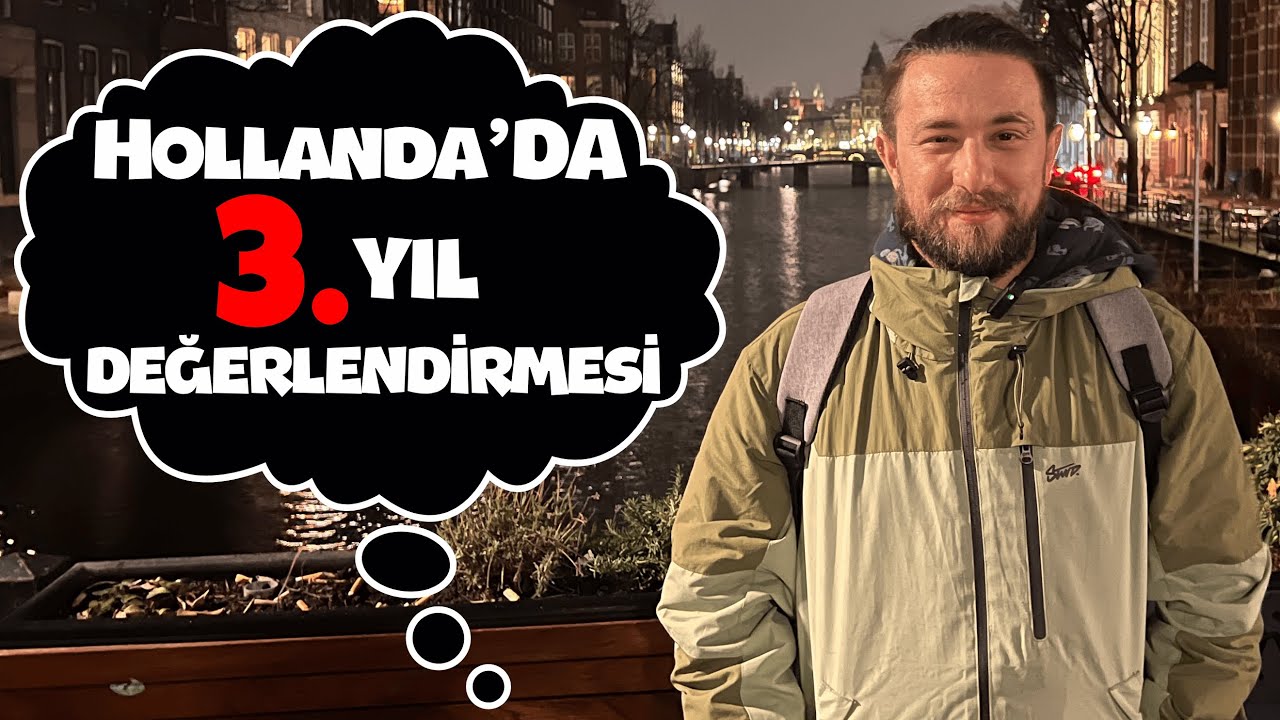 Hollanda’da 3. yılım bitti: GERÇEKTEN göç etmeye değer mi?