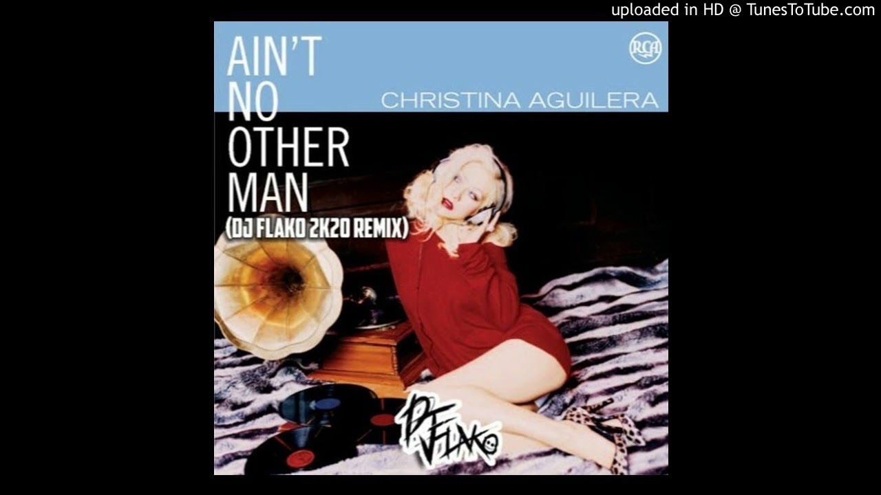 Christina Aguilera - Aint No Other Man (DJ FLAKO 2k20 Remix)