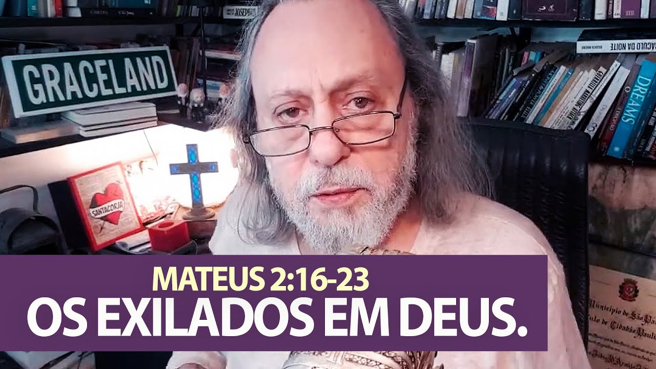 Mateus 2: 16-23 - Os Exilados em Deus!