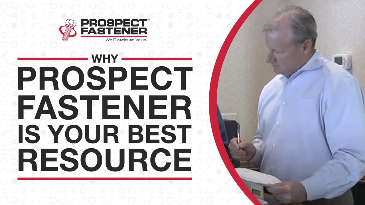 Why Prospect Fastener is Your Best Resource
