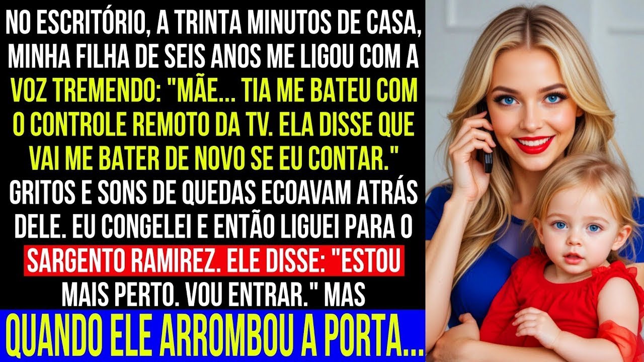 No escritório, minha filha ligou tremendo   Mãe    a tia me bateu     O momento seguinte me choco